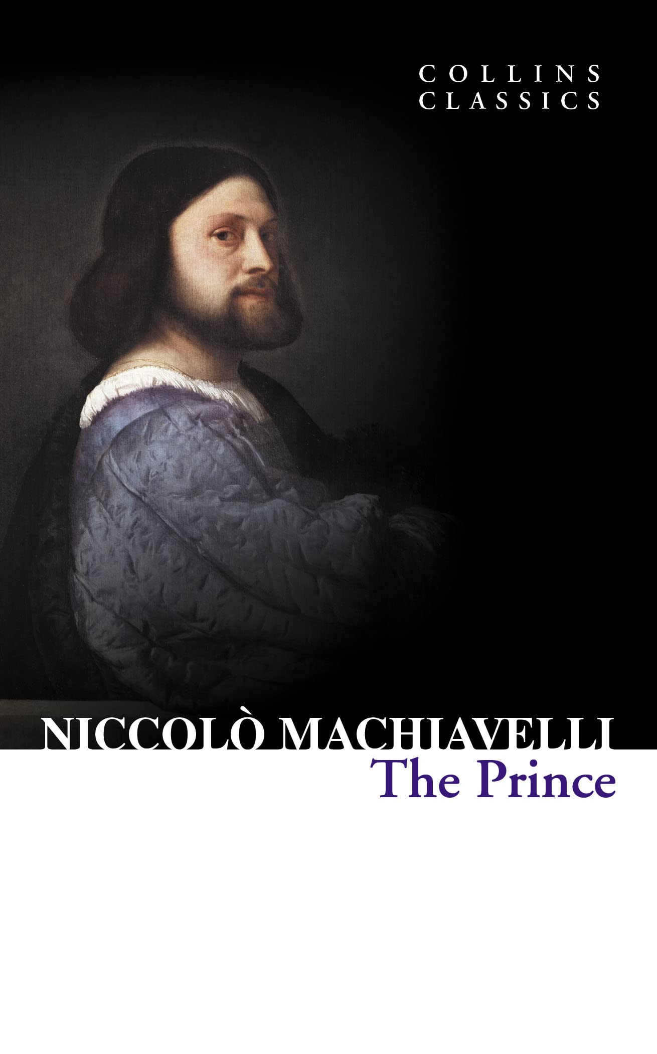 The Prince: A Timeless Work of Political Philosophy on the Acquisition of Power (Collins Classics)