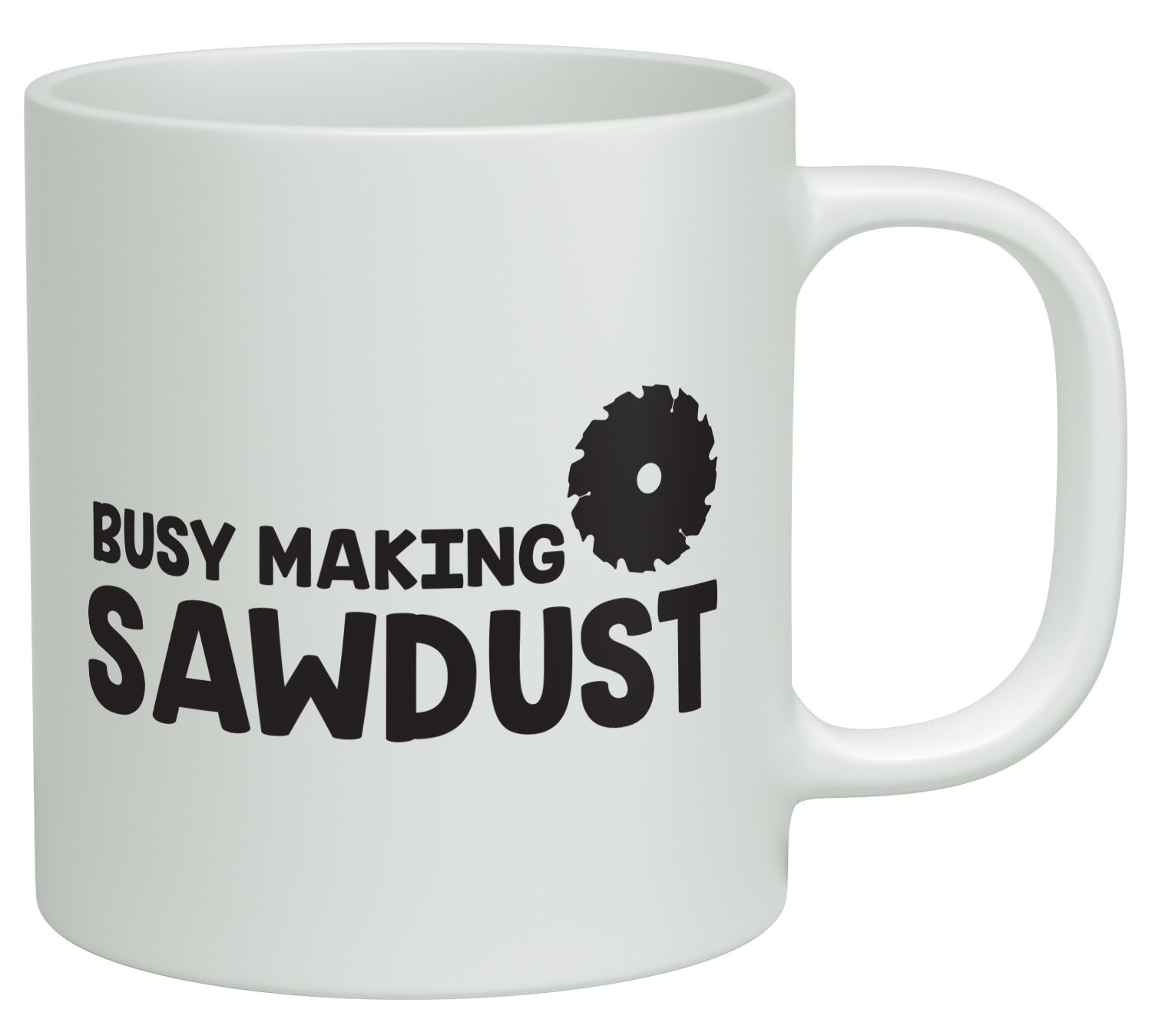 Shopagift Busy Making Sawdust White 10oz Novelty Gift Mug Cup