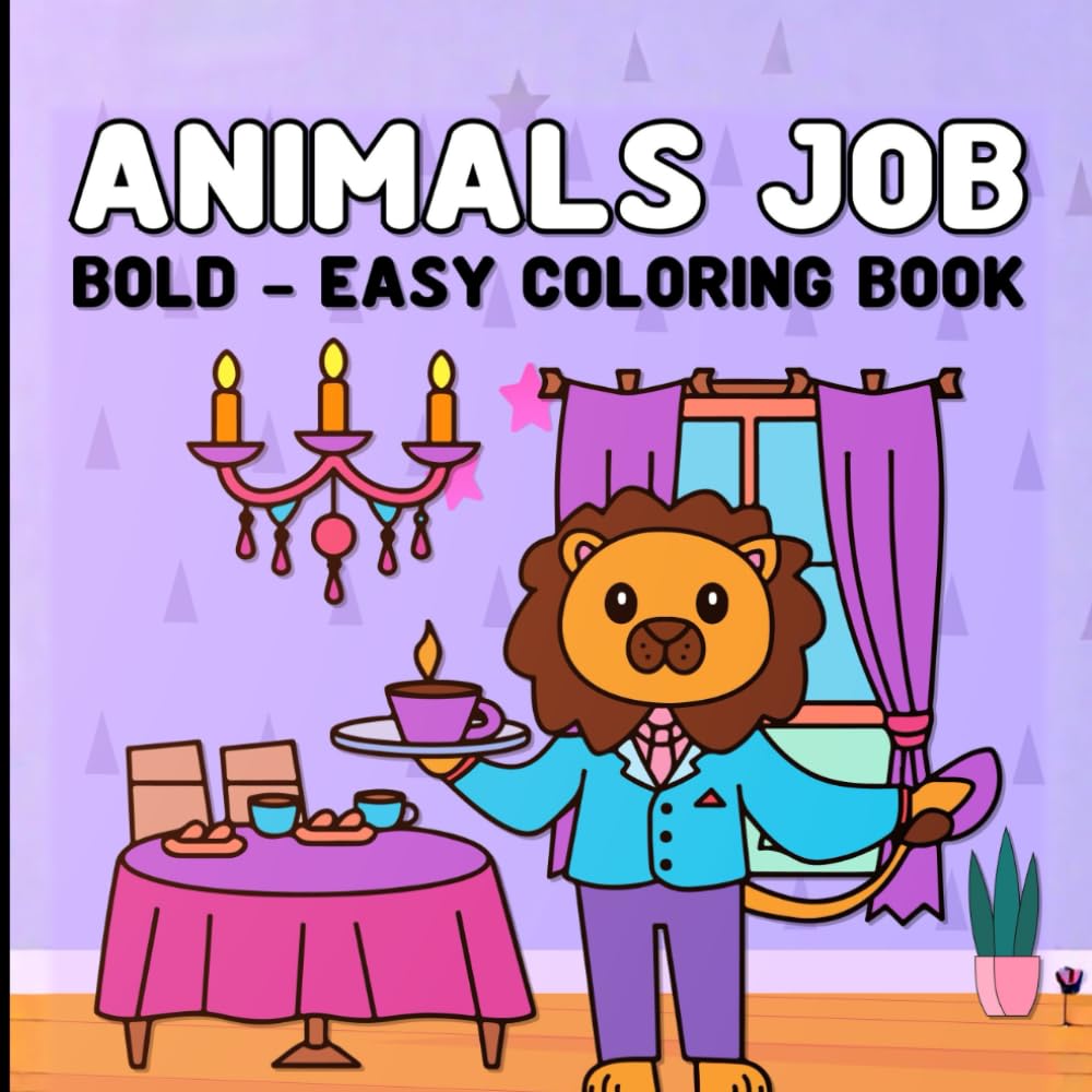 Animals JOB: Bold and Easy Cute Critters With Fun Professions And Whimsical Careers Coloring Book For Kids