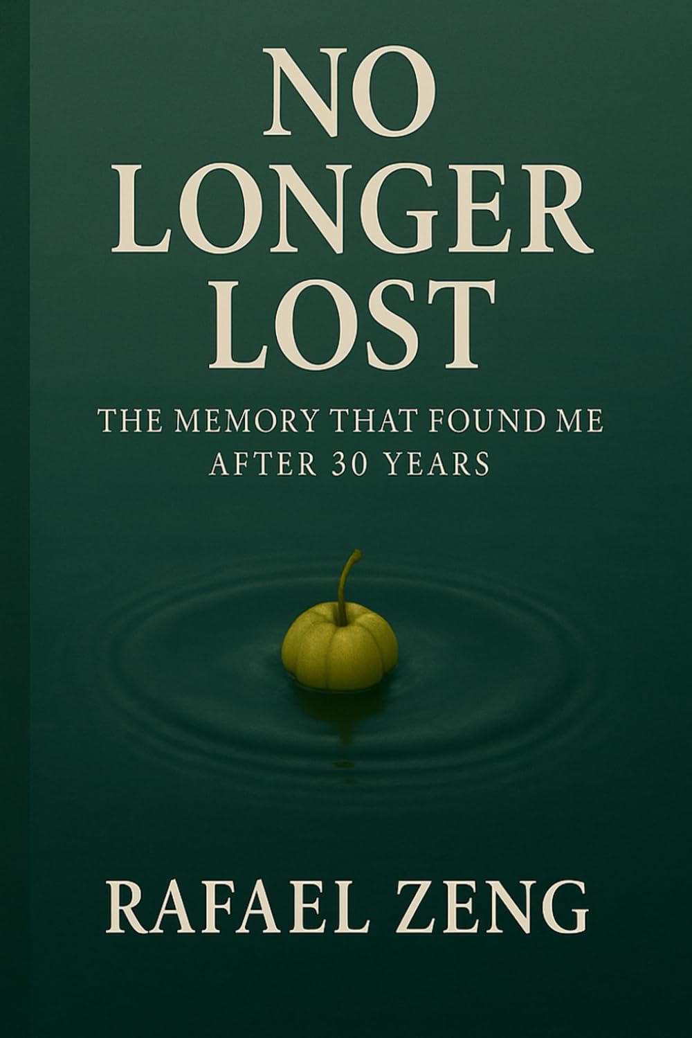 No Longer Lost: A True Story of Survival, Family, and Finding My Way Back Home