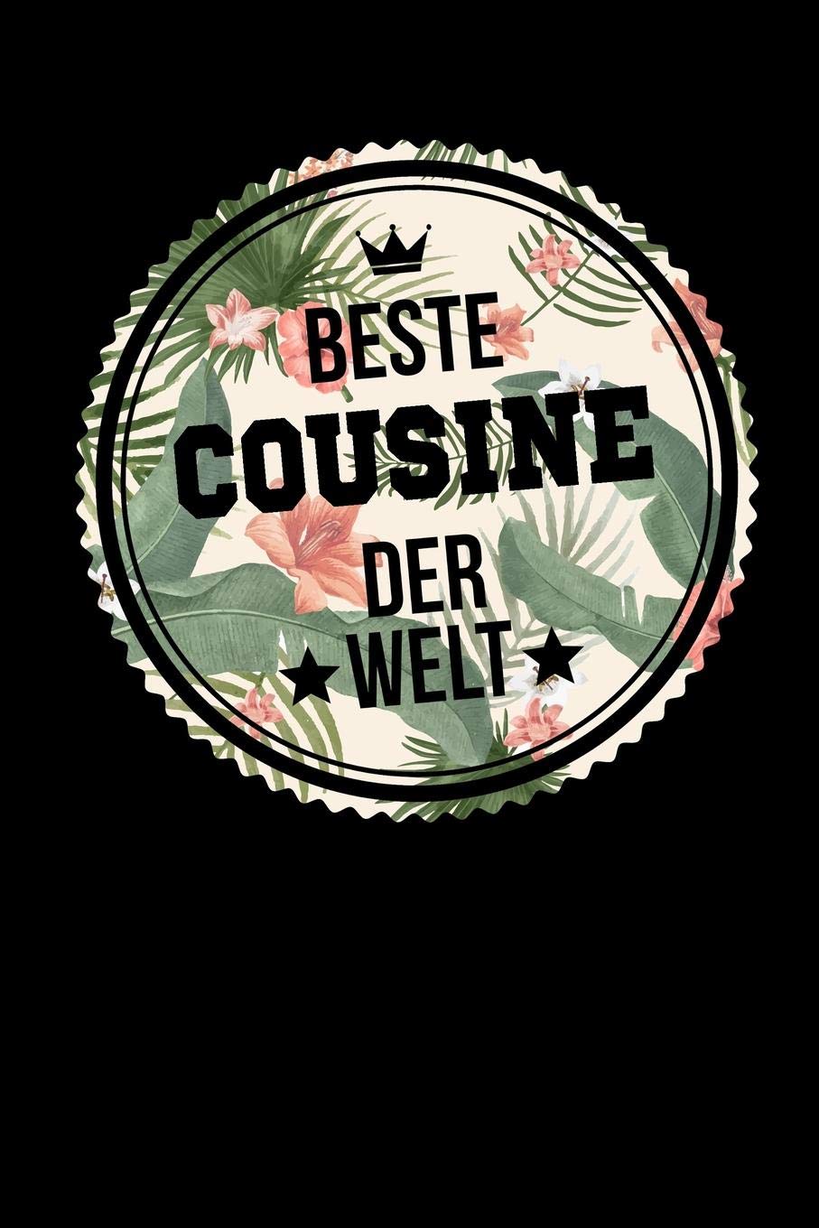 Beste Cousine Der Welt: A5 Punkteraster - Notebook - Notizbuch - Taschenbuch - Journal - Tagebuch - Ein lustiges Geschenk für Freunde oder die Familie und die beste Cousine der Welt