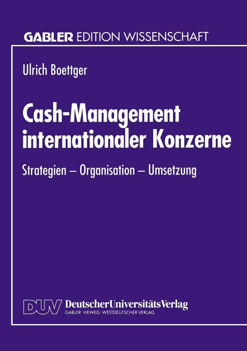 Cash-Management Internationaler Konzerne: Strategien - Organisation - Umsetzung (German Edition)