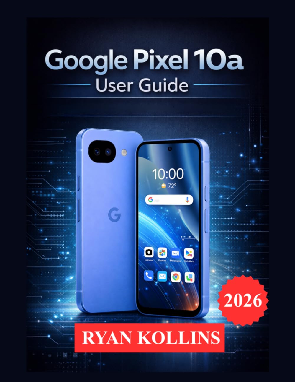 Google Pixel 10a User Guide: Master Android 16, Camera Tools, AI Features, and Hidden Settings