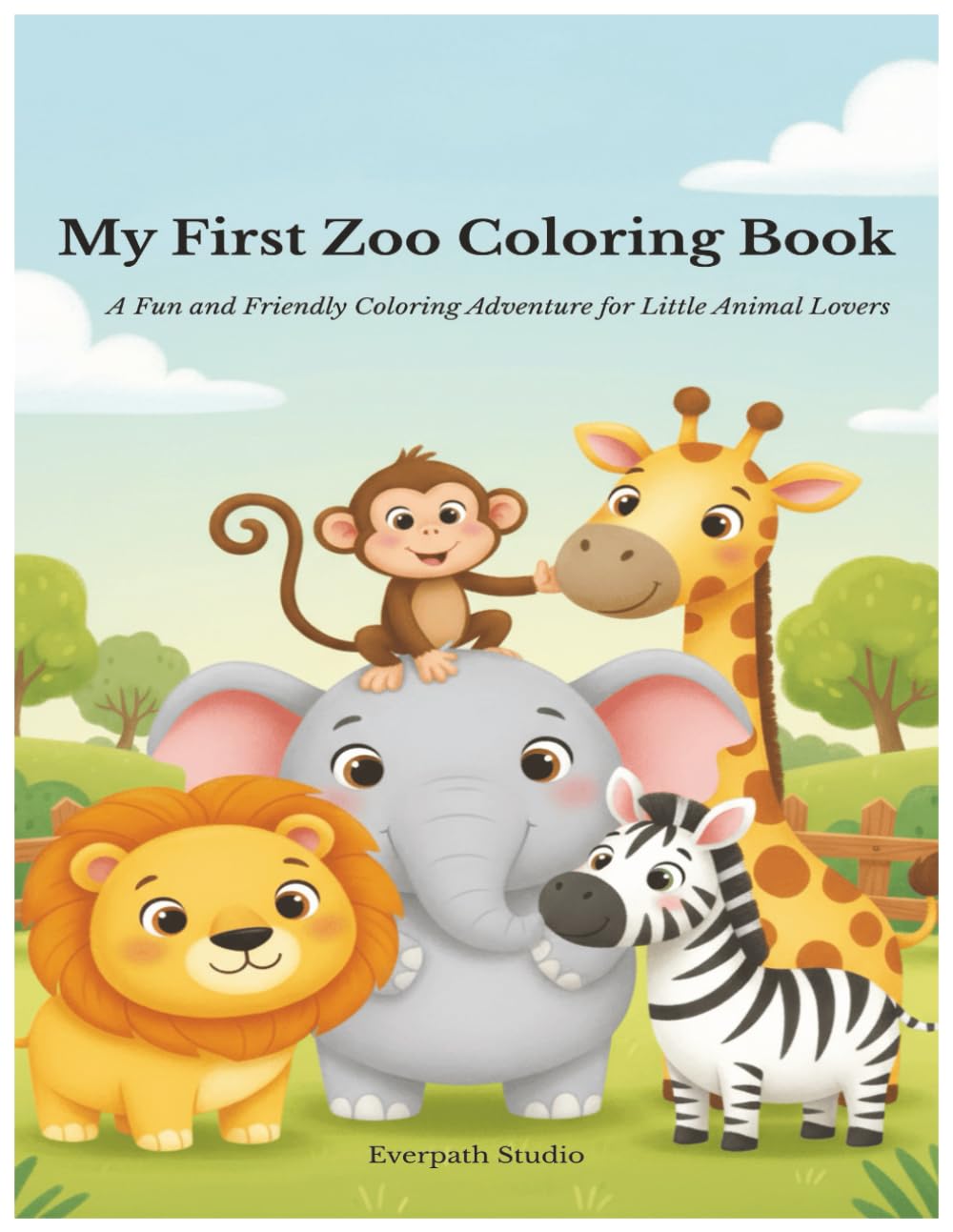 My First Zoo Coloring Book: A Fun and Friendly Coloring Adventure for Little Animal Lovers (Everpath Kids Coloring Collection)