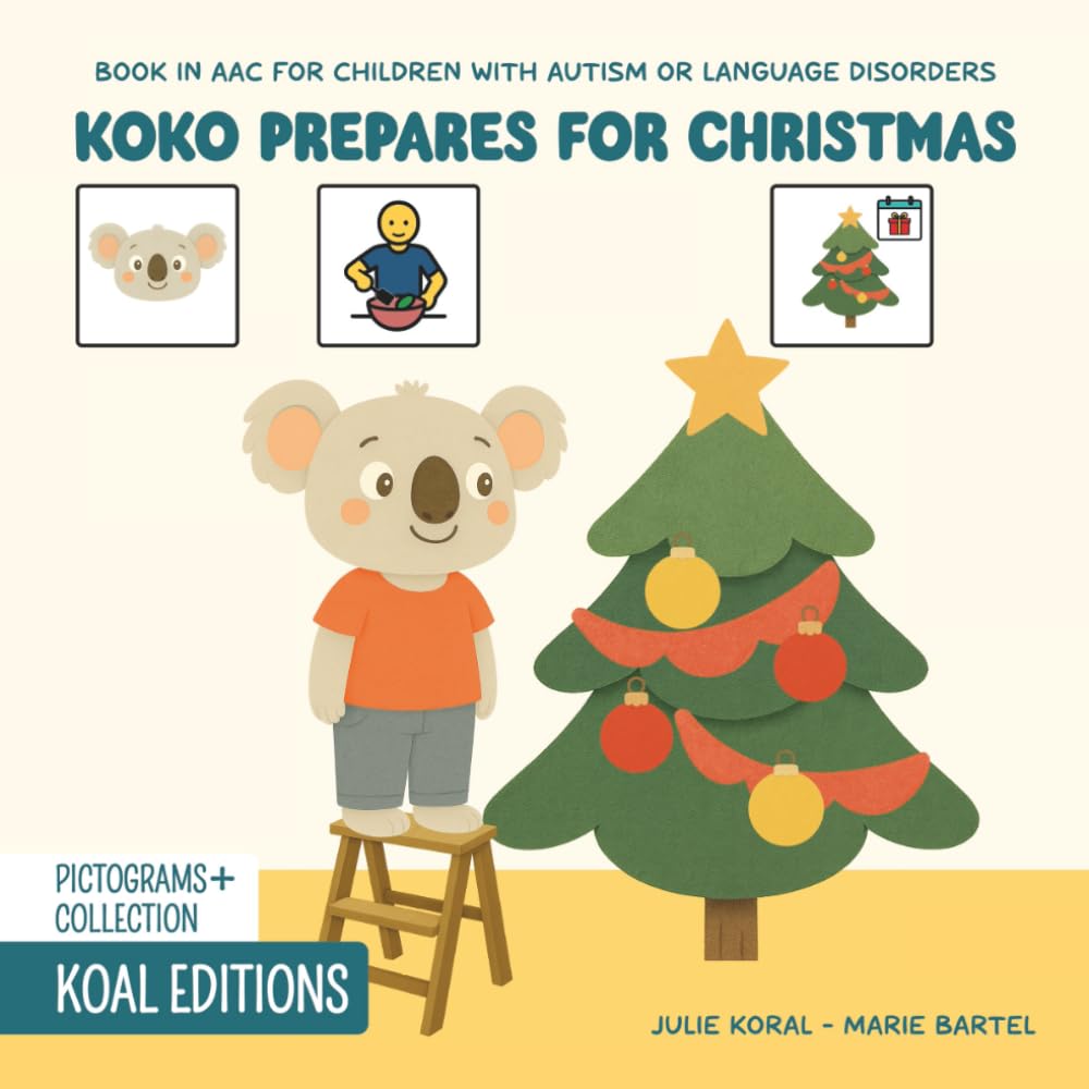 Koko prepares for Christmas: A book in AAC with pictograms for children with autism spectrum disorder, language disorders, or ADHD.