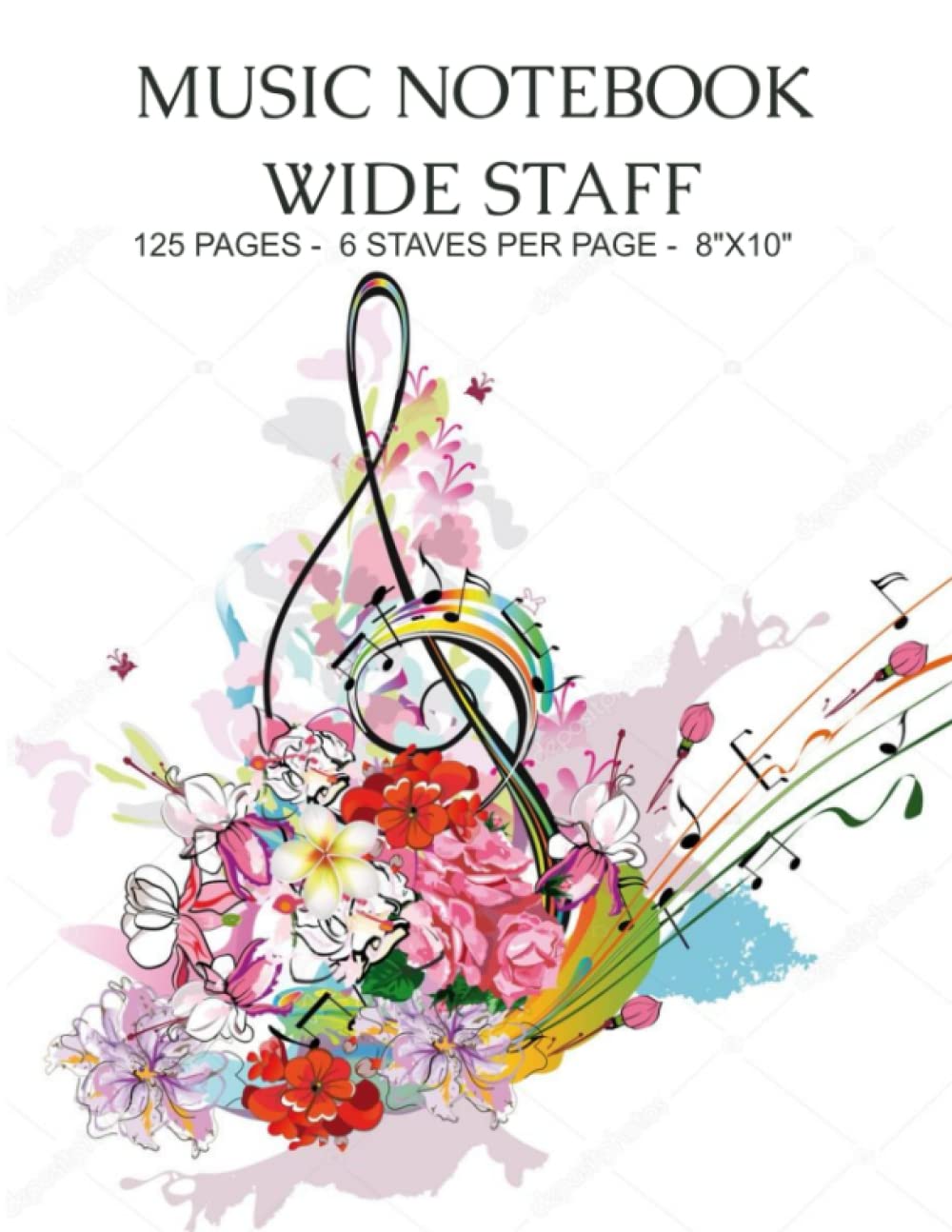 Music Notebook - Wide Staff: Music Writing Notebook For Kids | Blank Sheet Music Notebook | Wide Staff Blank Manuscript Paper | 6 Staves Per Page | ... | Staff Paper Notebook | 8"x10" | 125 Pages