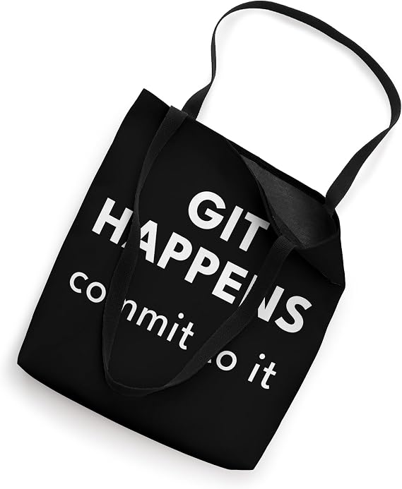Git Happens Commit to It Tote Bag