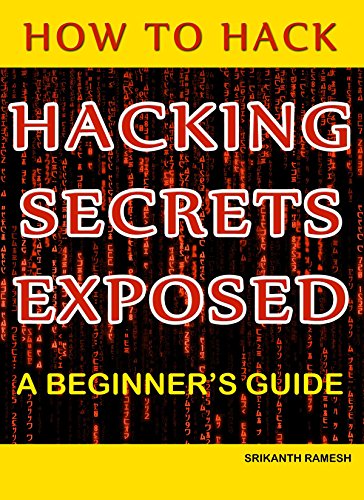 How to Hack: Hacking Secrets Exposed: A Beginner's Guide eBook ...