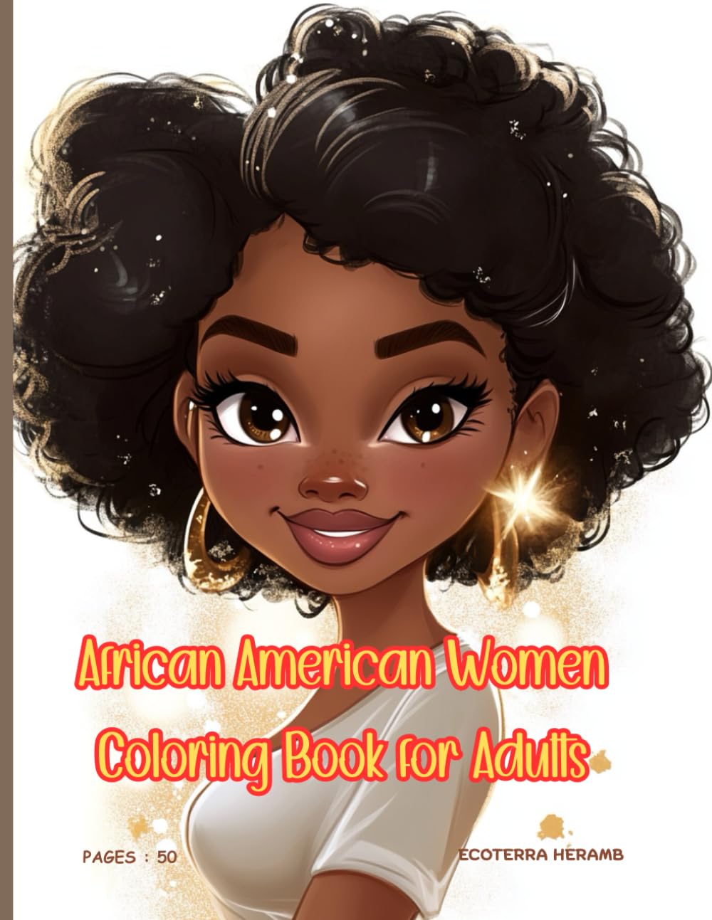 African American Women Coloring Book Celebrating Strength Culture Beauty Mindfulness and Creative Relaxation for Adults Inspired Artistic Expression: ... for Stress Relief Confidence and Calm