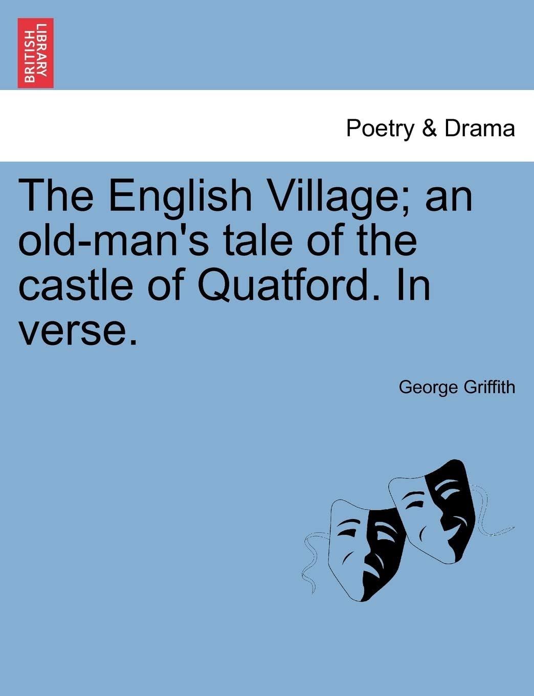 The English Village; An Old-Man's Tale of the Castle of Quatford. in Verse.