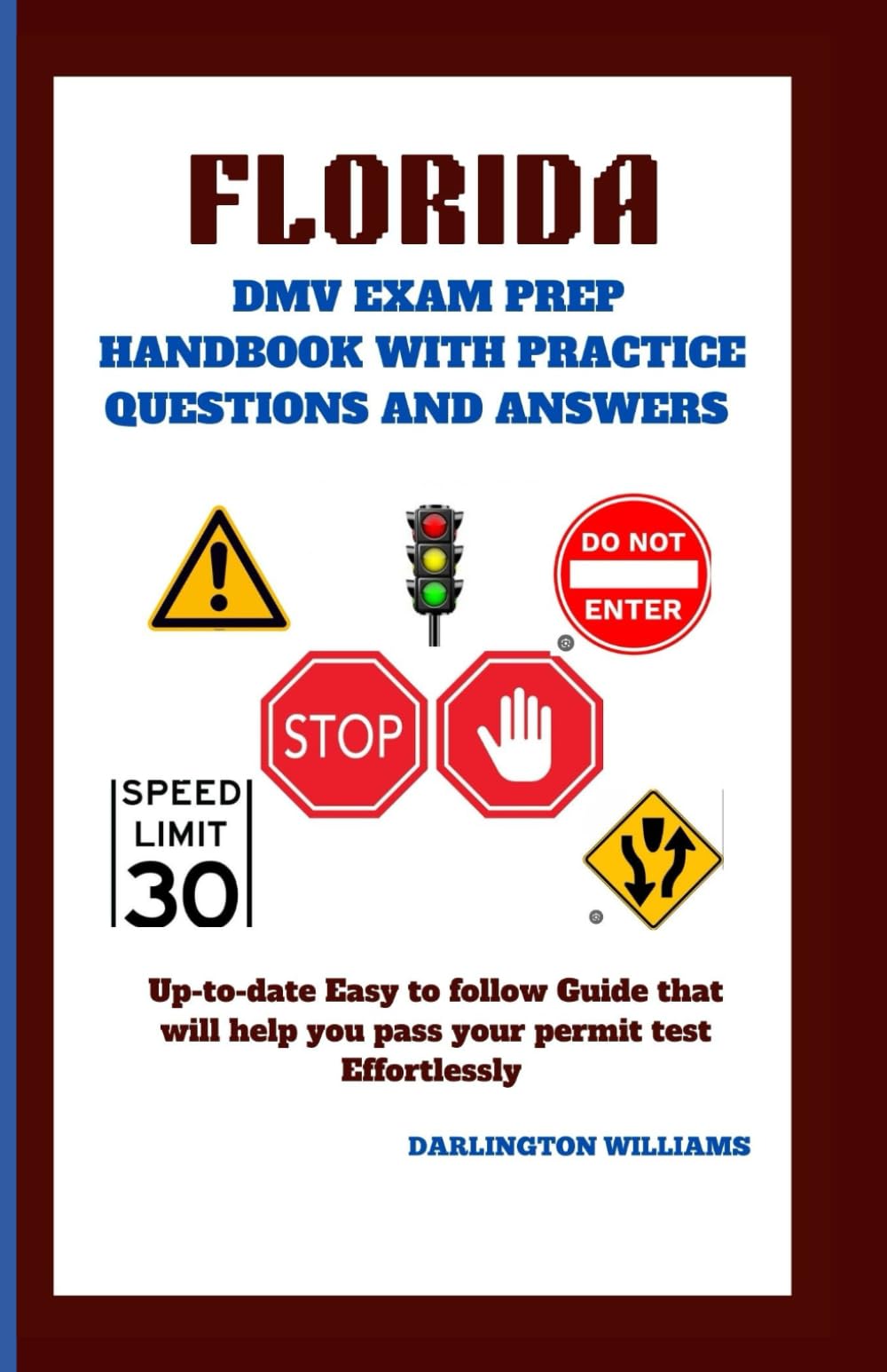 FLORIDA DMV EXAM PREP HANDBOOK WITH PRACTICE QUESTIONS AND ANSWERS: Up-to-date Easy to follow Guide that will help you pass your permit test Effortlessly