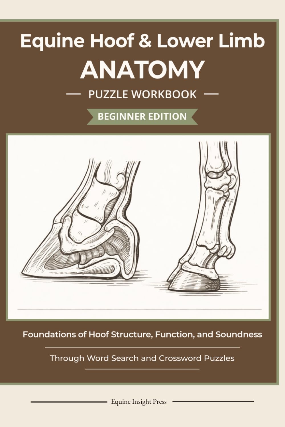 Equine Hoof & Lower Limb Anatomy Word Search & Crossword Puzzles: Hoof, Leg, Tendon & Bone Terminology for Horse Owners and Students | 120 pages | 6 x 9: Structure, Function, and Soundness Foundations
