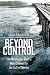 Beyond Control: The Mississippi River's New Channel to the Gulf of Mexico (America's Third Coast Series)