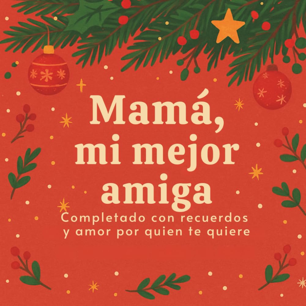 Mamá, mi mejor amiga: Completado con recuerdos y amor por quien te quiere I Libro para rellenar y regalar a mamá: Perfecto para Navidad, cumpleaños o el Día de la Madre (Mis recuerdos contigo)