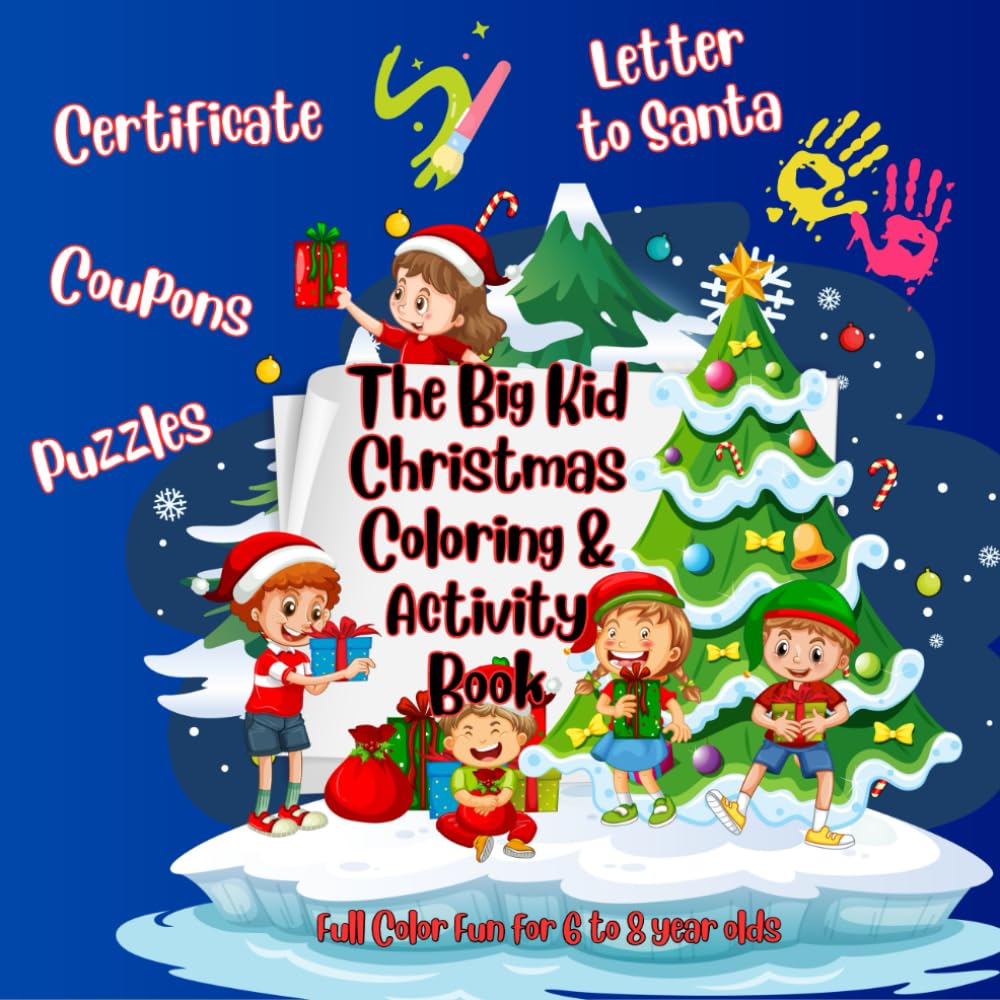 The Big Kid Christmas Coloring & Activity Book: Fun Holiday Puzzles, Games, Coloring Pages, and Creative Activities for Kids Ages 6–8 | A Merry Mix of Santa, Snow, and Surprises!