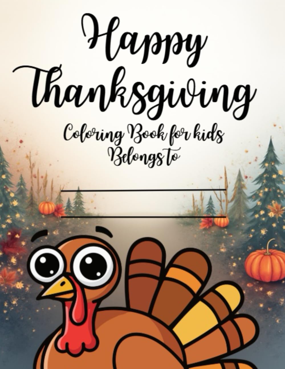 Happy Thanksgiving Coloring Book: Cute Designs for Kids (Ages 2–6) and Adults to Relax and Enjoy