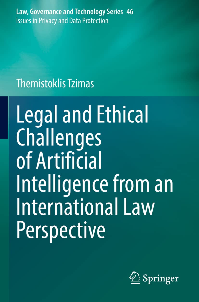 Legal and Ethical Challenges of Artificial Intelligence from an International Law Perspective: 46 (Law, Governance and Technology Series, 46)