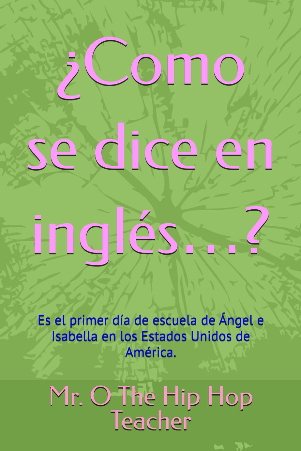 ¿Como se dice en inglés…?: Es el primer día de escuela de Ángel e Isabella en los Estados Unidos de América.