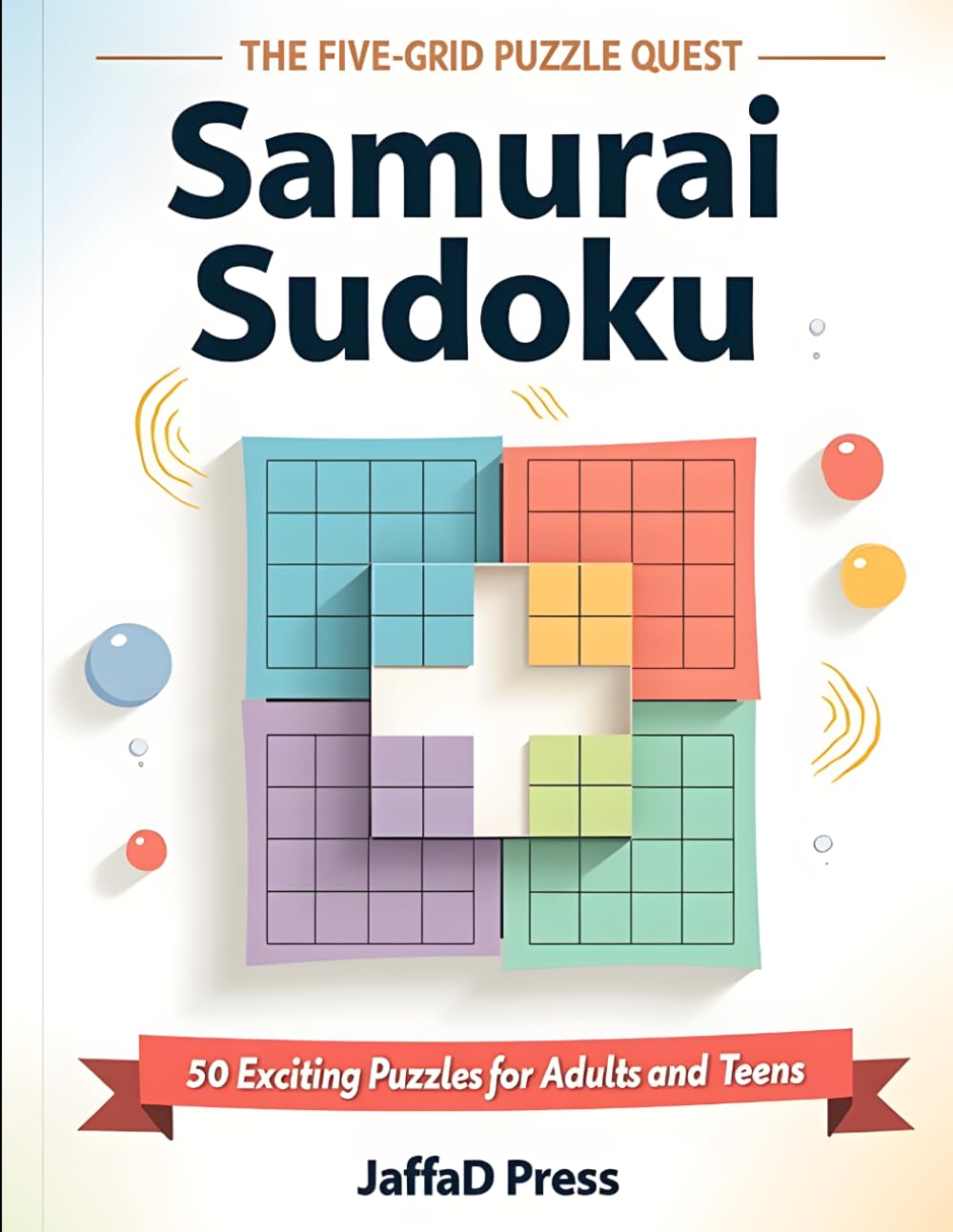 Samurai Sudoku: The Five-Grid Puzzle Quest: Brain-Boosting Overlapping Sudoku for Adults & Teens | Relax, Unwind & Sharpen Logical Thinking | Large Print with Solutions