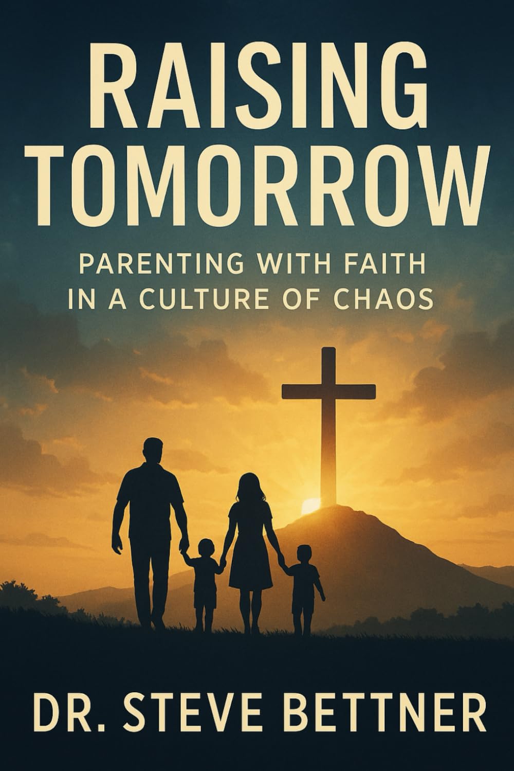 Raising Tomorrow: Parenting with Faith in a Culture of Chaos
