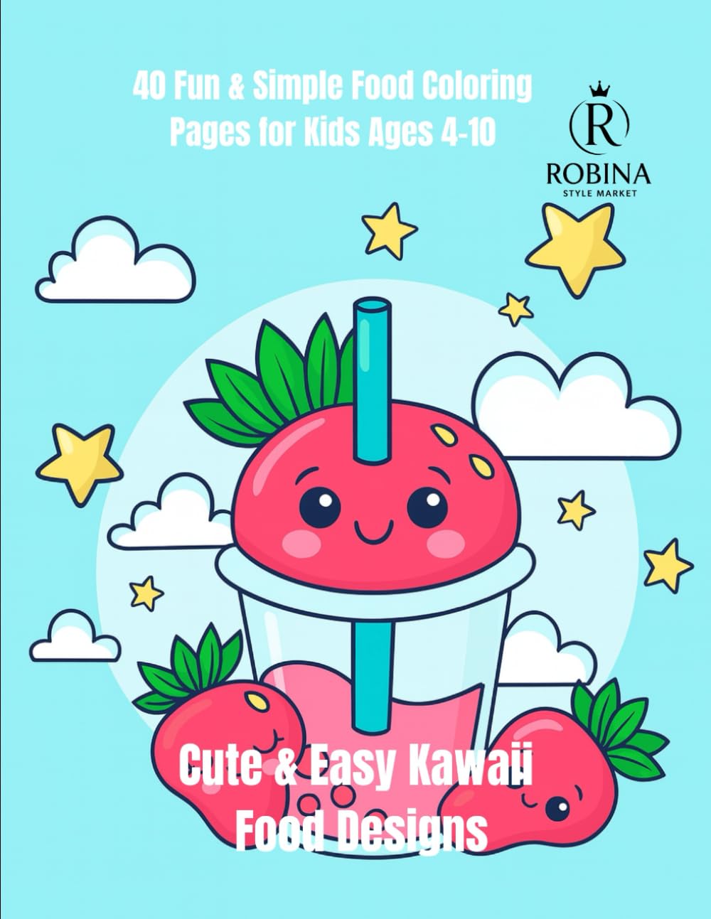 Kawaii Cute Food Coloring Book: 40 Fun & Simple Food Pages for Kids: Adorable Kawaii Food Designs | Easy Coloring Pages for Kids Ages 4–10