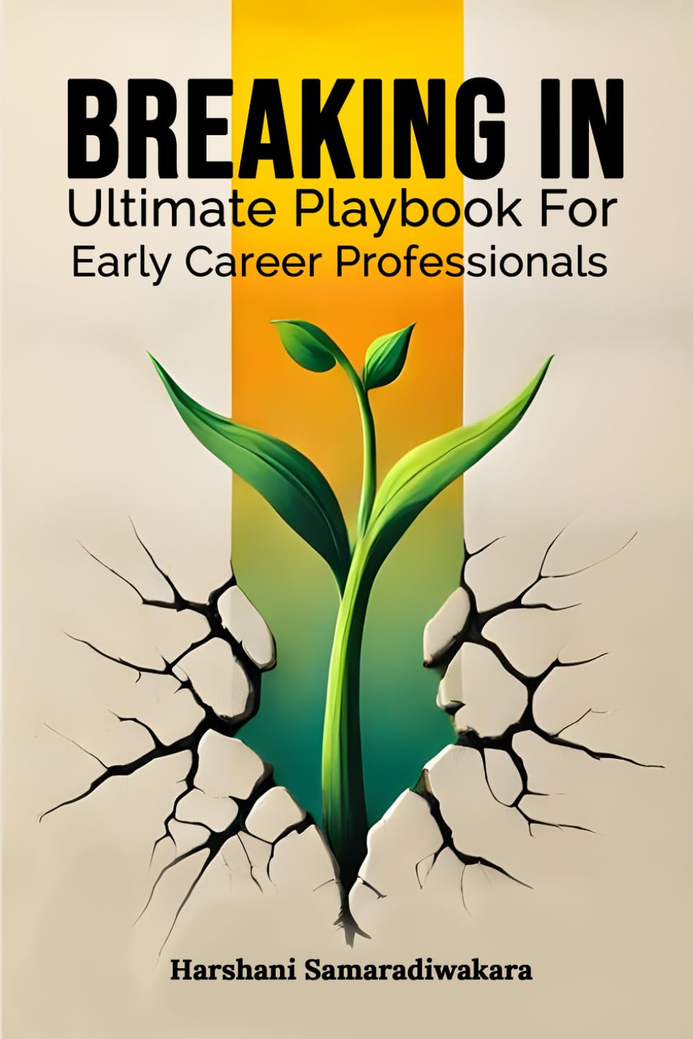 Breaking In: Ultimate Playbook for Early Career Professionals