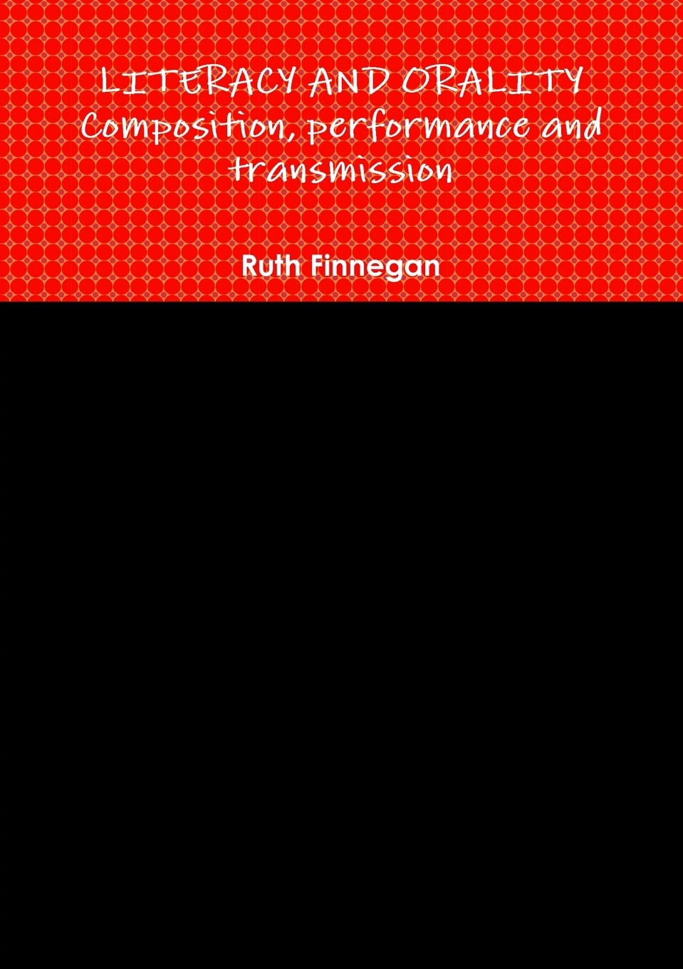 LITERACY AND ORALITY composition, performance and transmission