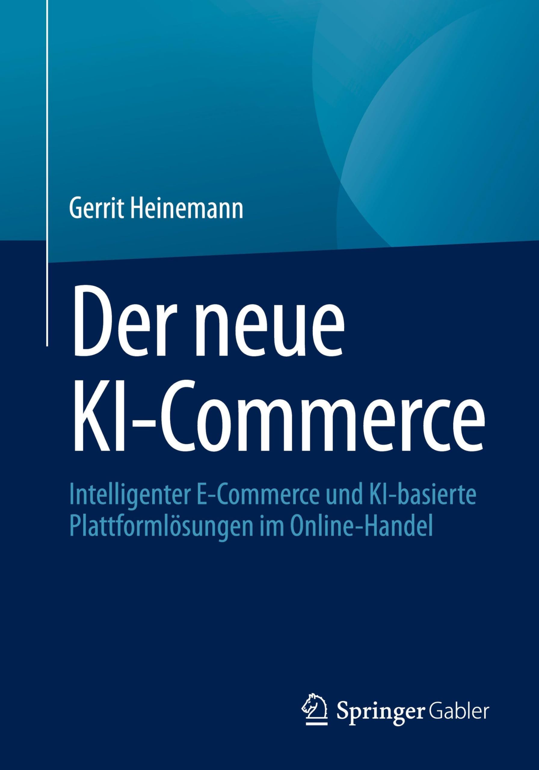 Der neue KI-Commerce: Intelligenter E-Commerce und KI-basierte Plattformlösungen im Online-Handel