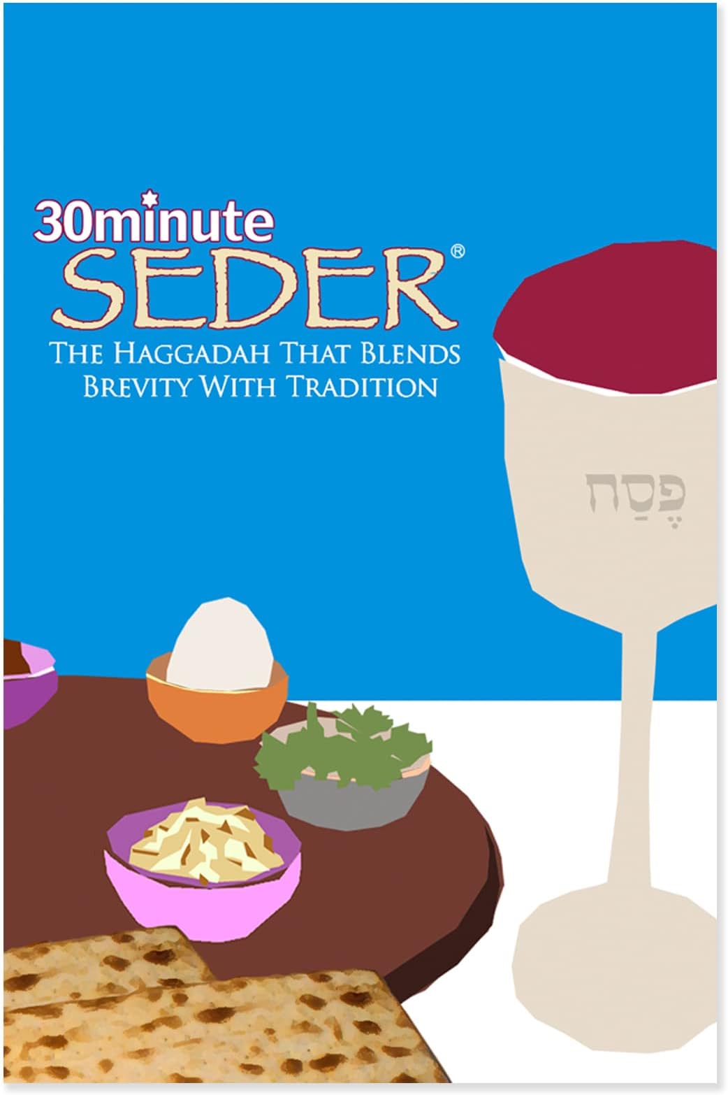 30 Minute Seder: The Haggadah That Blends Brevity With Tradition