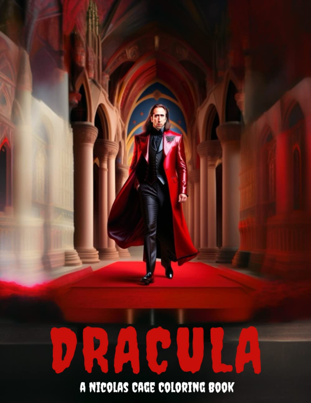 Dracula: A Nicolas Cage Coloring Book: Coloring Pages featuring Nick Cage as Dracula for Mindfulness, Relaxation, Stress Relief, and Anxiety for Teens and Adults (Nick Cage Coloring Books)