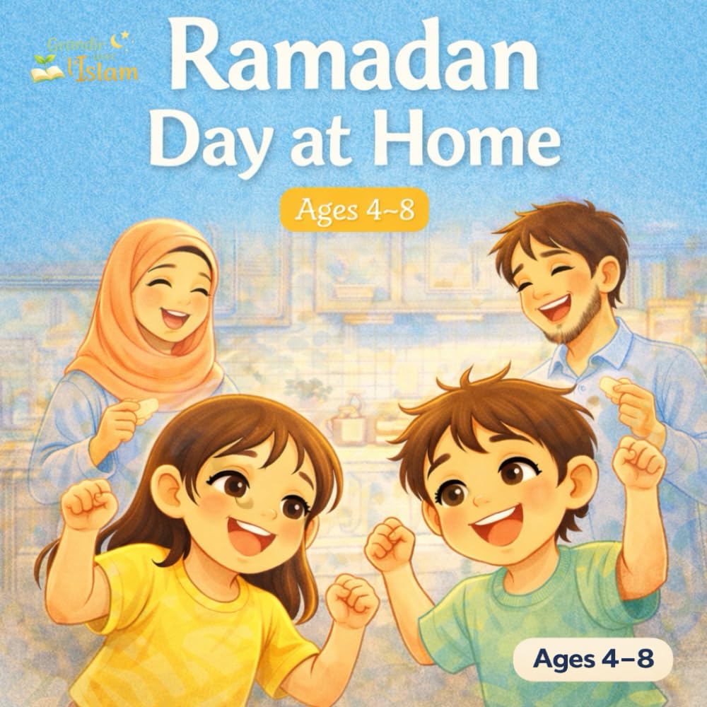 A Ramadan day at home A children’s Muslim book about ramadan, Ftour, family, and faith - Growing with Islam -A gentle story to understand Ramadan – ... grow with strong values, love, and faith.)