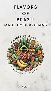 Flavors Of Brazil: Brazilian Food Recipes