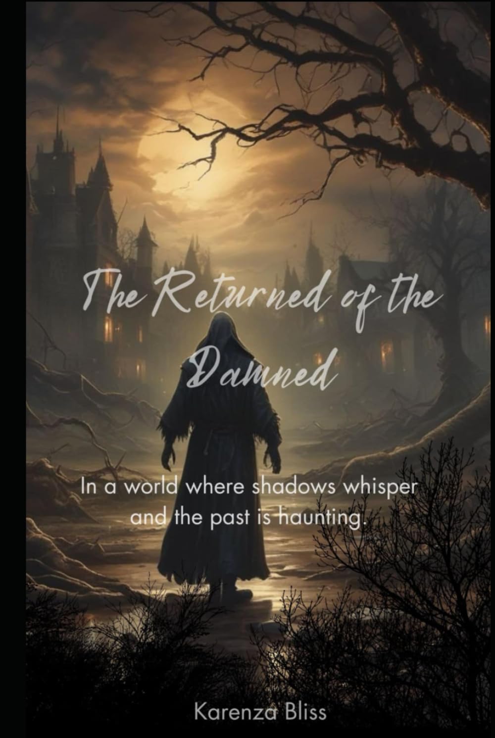 The Returned of the Damned: In a world where shadows whisper and the past is haunting.