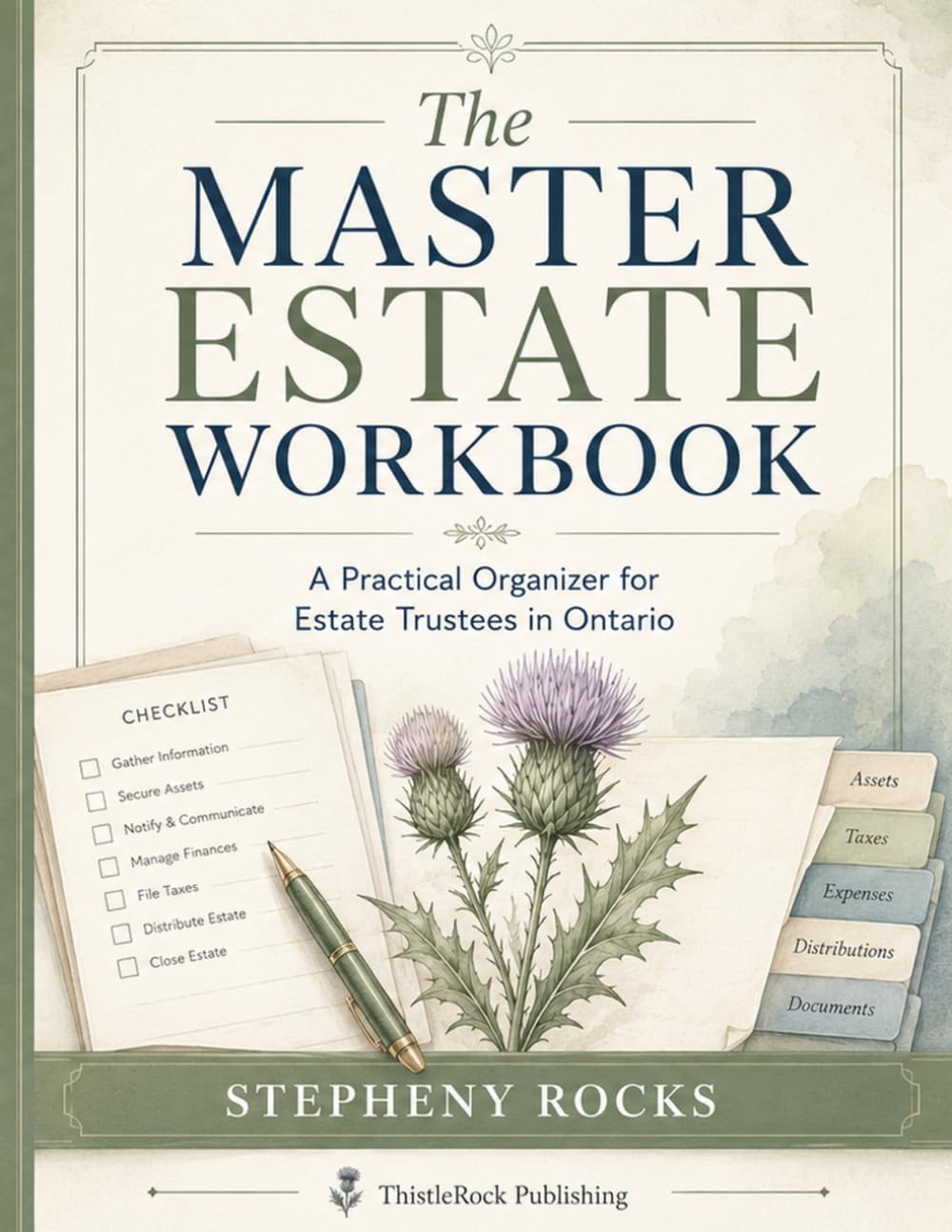 The Master Estate Workbook: A Practical Organizer for Estate Trustees in Ontario (Real-Life Guides — from ThistleRock Co.)