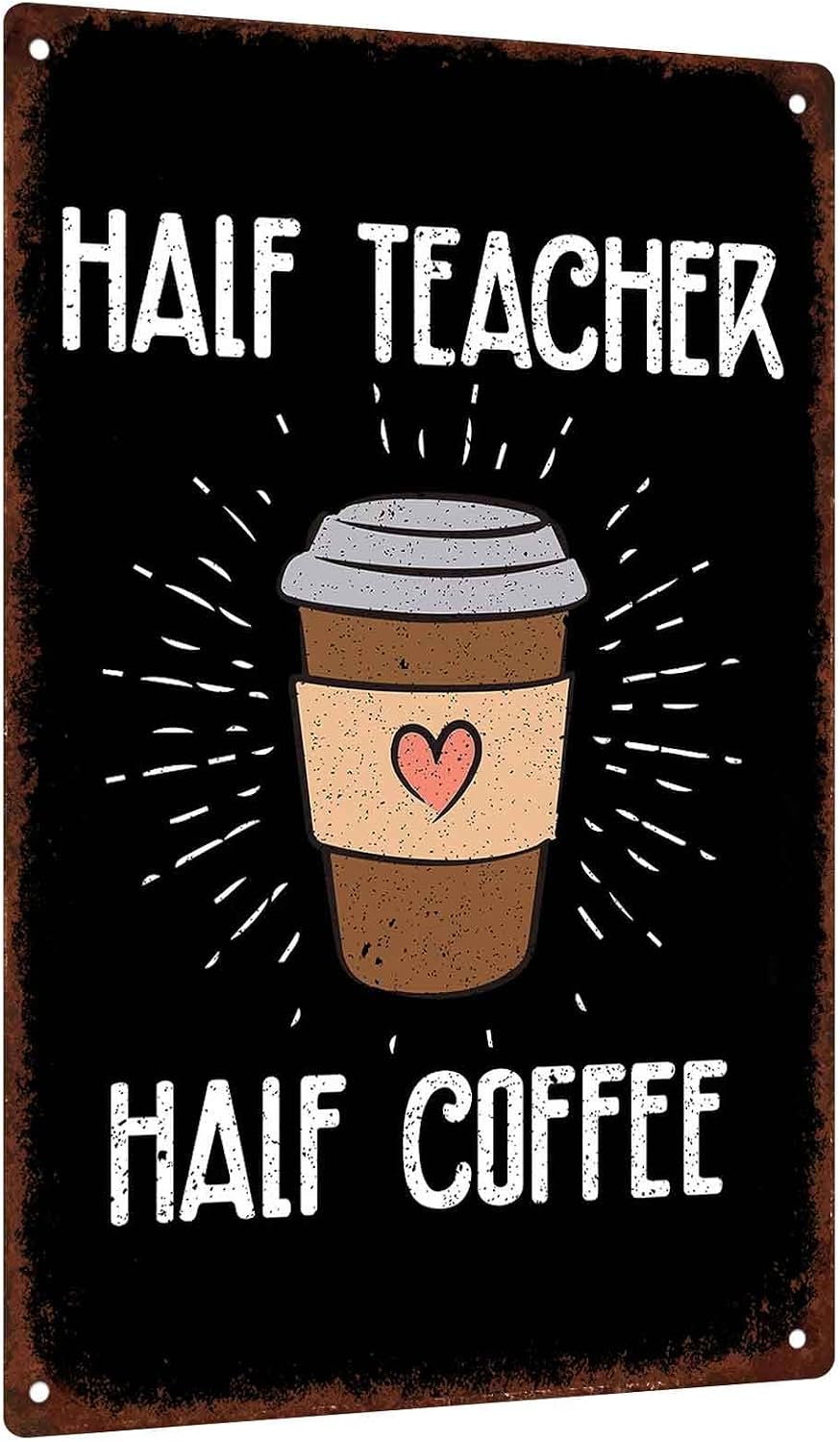 Half Teacher Half Coffee 8X12 Inch Aluminum Metal Sign, Funny Teacher Coffee Decor For Home Kitchen Classroom, Gift For Loving Teachers