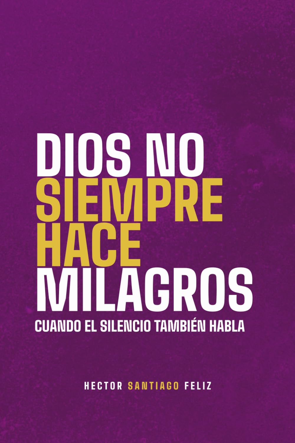 DIOS NO SIEMPRE HACE MILAGROS: cuando el silencio también habla