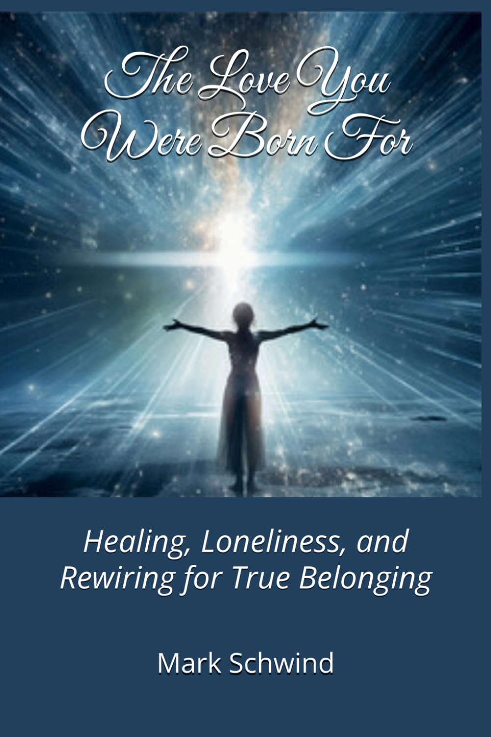 The Love You Were Born For: Healing, Loneliness, and Rewiring for True Belonging