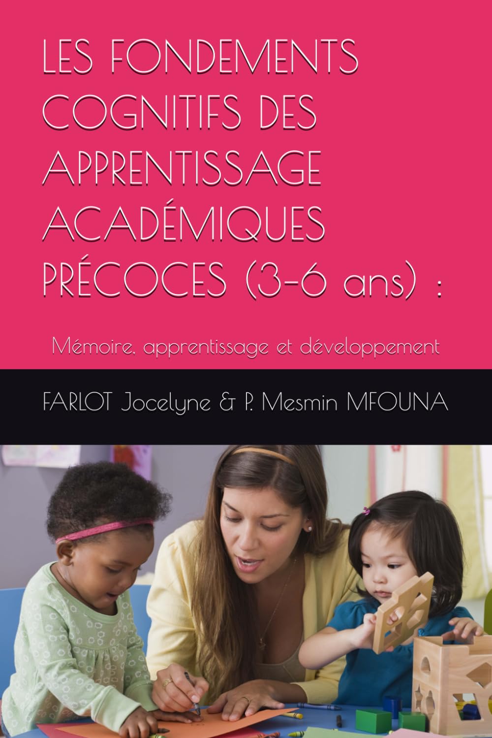 LES FONDEMENTS COGNITIFS DES APPRENTISSAGE ACADÉMIQUES PRÉCOCES (3–6 ans) :: Mémoire, apprentissage et développement