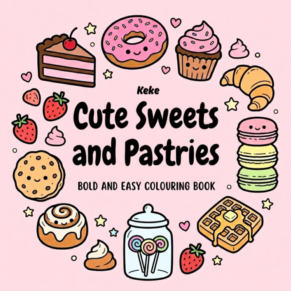 Cute Sweet and pastries: Bold & Easy colouring book Food for Adults &teens with simple food designs, Cakes, Candies, Ice Cream, Pastries.