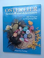 Ostereier bemalen und dekorieren. Mit 12 Seiten Motivvorlagen in Originalgrössen 3804301509 Book Cover