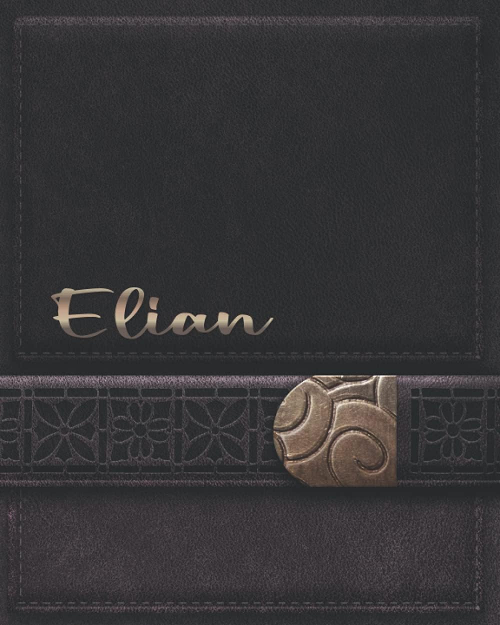 ELIAN JOURNAL GIFTS: Novelty Personalized Present With Customized Name On The Cover (Elian Notebook)