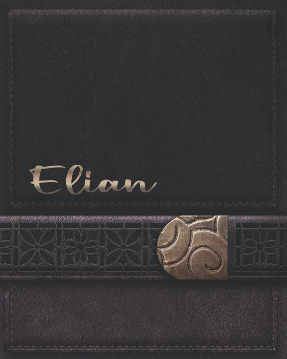 ELIAN JOURNAL GIFTS: Novelty Personalized Present With Customized Name On The Cover (Elian Notebook)
