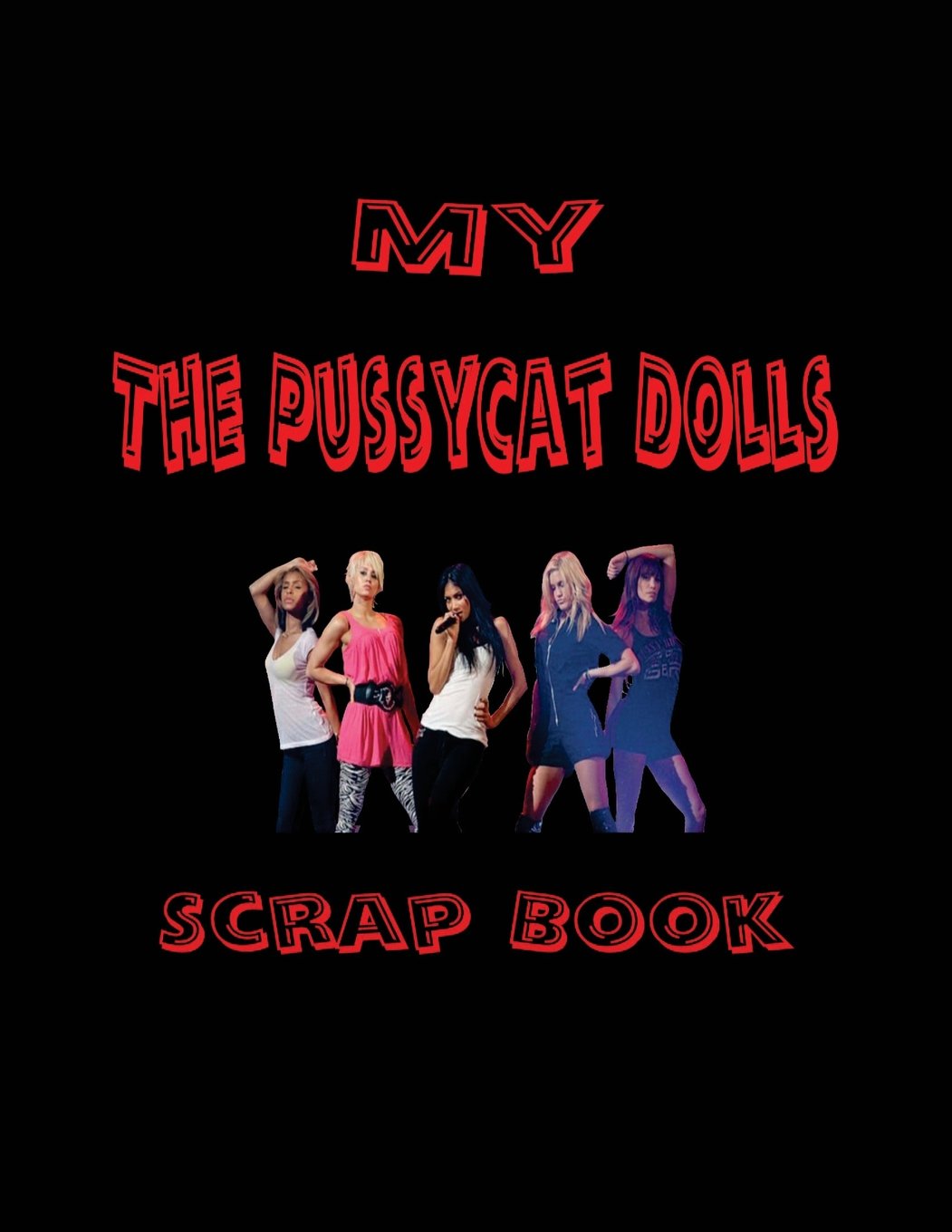 My PussyCat Dolls Scrap Book: Blank Pages for You to Fill (My Fan Book)