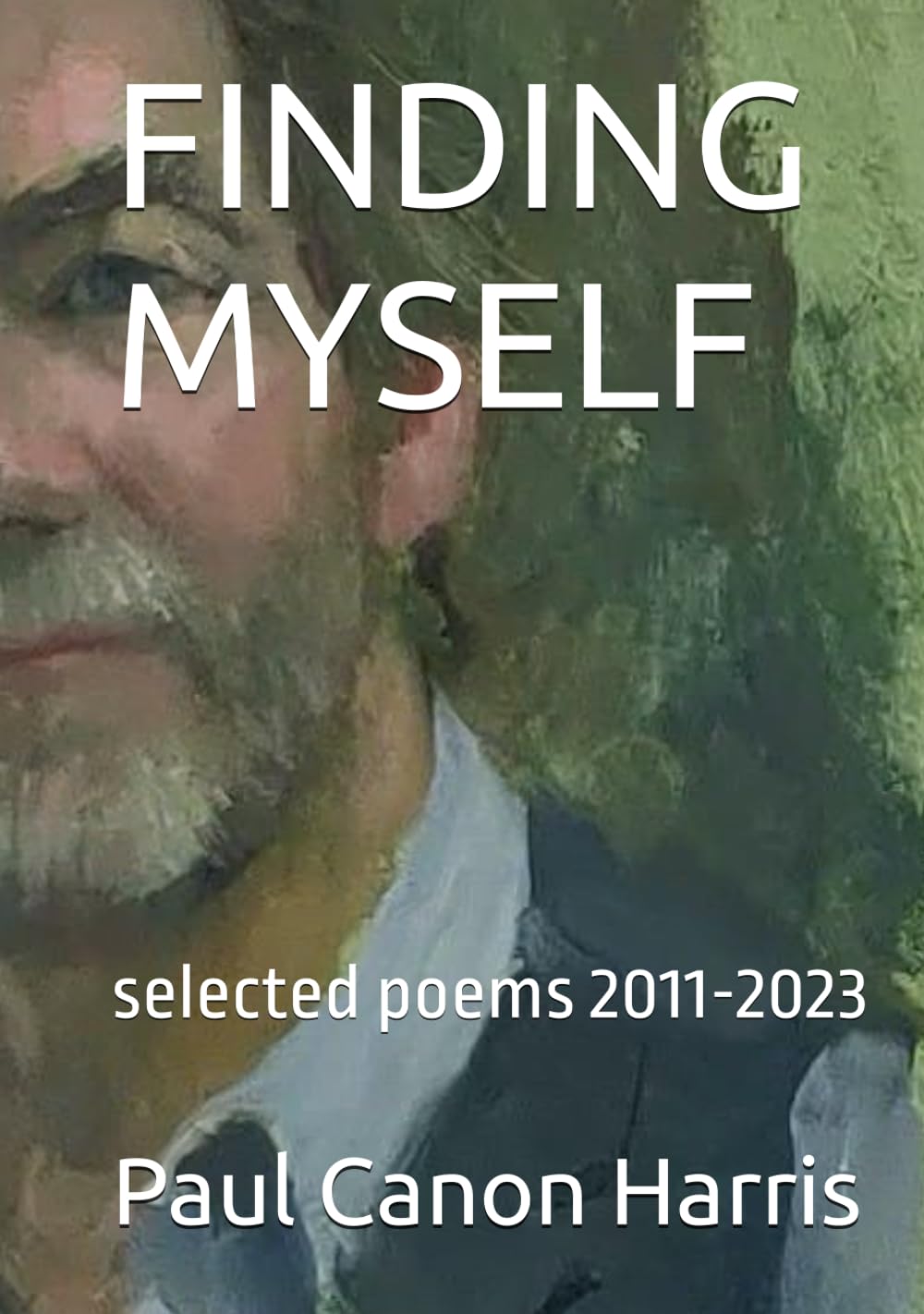 FINDING MYSELF: selected poems 2011-2023
