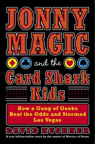 Jonny Magic And The Card Shark Kids: How A Gang Of Geeks Beat The Odds And Stormed Las Vegas Jonny Magic And The Card Shark Kids: How A Gang Of Geeks Beat The Odds And Stormed Las Vegas