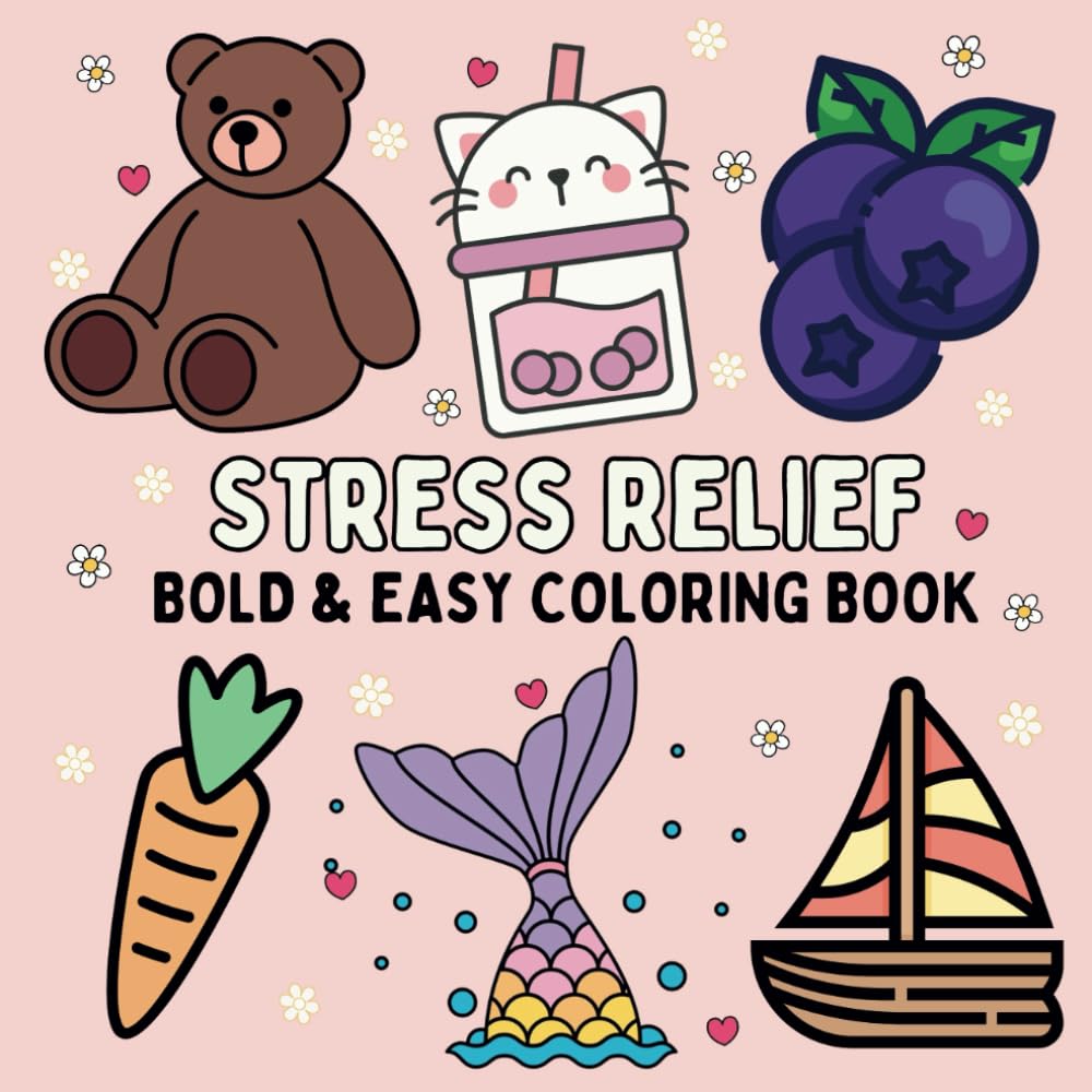 Stress Relief Bold & Easy Coloring Book: 54 Simple and Big Designs for Relaxation & Creative Expression for kids and adults featuring Animals, Food & ... Cozy Patterns, Cute Things And Many More