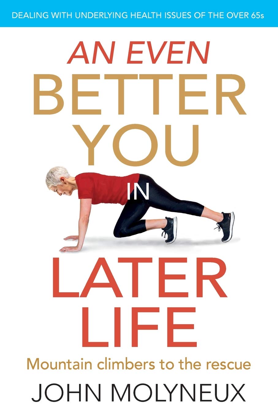 An Even Better You in Later Life: Dealing with underlying health issues of the over 65's: 2