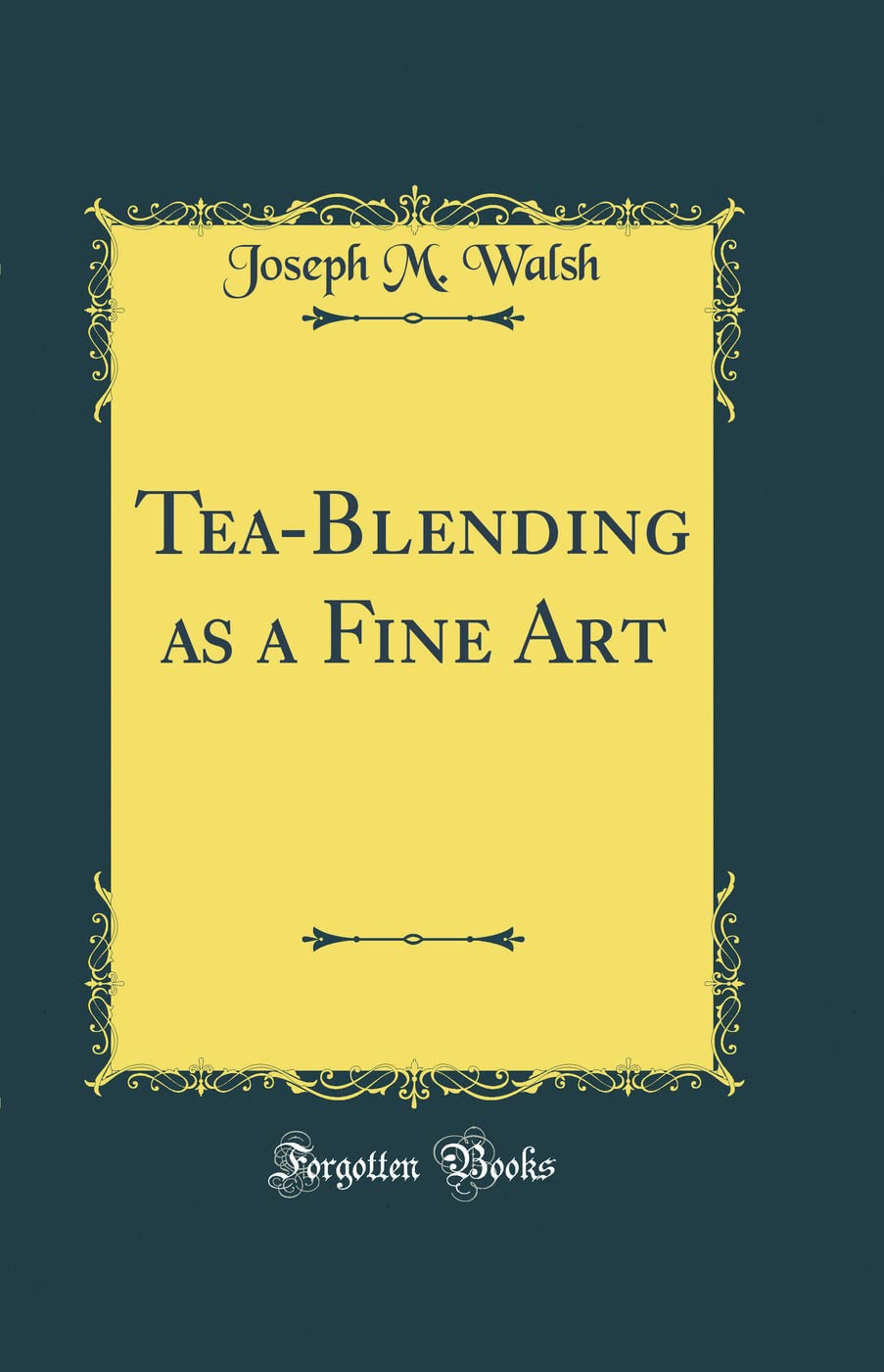 Tea-Blending as a Fine Art (Classic Reprint)