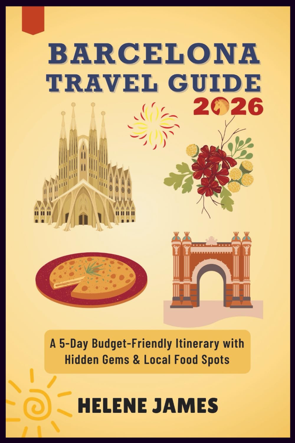 BARCELONA TRAVEL GUIDE 2026: A 5-Day Budget-Friendly Itinerary with Hidden Gems & Local Food Spots