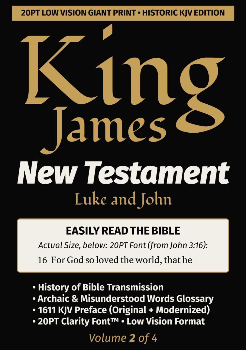 King James New Testament KJV Bible - LUKE and JOHN (Vol 2 of 4): 20PT Ultra Giant Print • Historic Edition • Verse-by-Verse • Single-Column (King James New Testament KJV Bible (Giant Print))